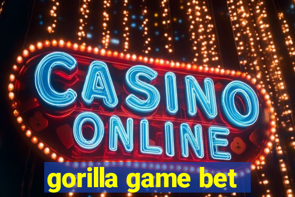 gorilla game bet